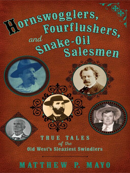 Title details for Hornswogglers, Fourflushers & Snake-Oil Salesmen by Matthew P. Mayo - Available